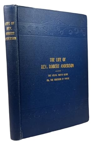 Life of Rev. Robert Anderson. Born the 22d Day of February, in the Year of Our Lord 1819, and Joi...
