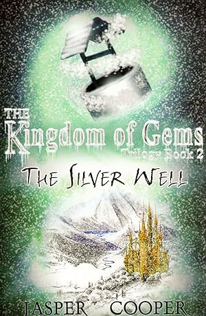 The Silver Well : Book 2 In The Kingdom Of Gems Trilogy : SIGNED COPY :