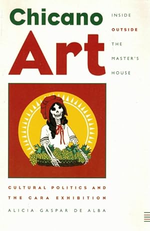 Chicano Art Inside/Outside the Master's House: Cultural Politics and the CARA Exhibition