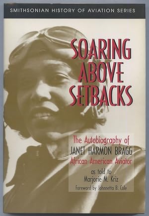 Soaring Above Setbacks: The Autobiography of Janet Harmon Bragg African-American Aviator