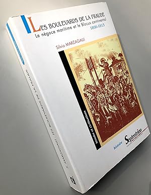 Les boulevards de la fraude ; Le négoce maritime et le blocus continental, 1806-1813
