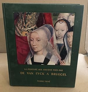 La peinture dans les anciens pays bas / de van Eyck à Bruegel / nombreuses reproductions en coule...