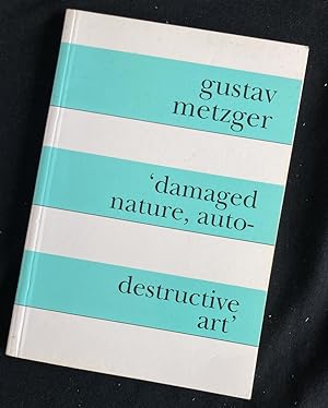 Gustav Metzger - damaged nature, auto-destructive art