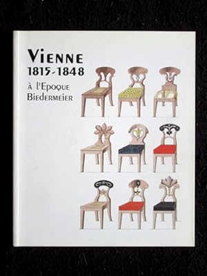 Vienne 1815 - 1848. Un nouvel art de vivre à l`époque Biedermeier. Katalog zur Ausstellung Bagate...