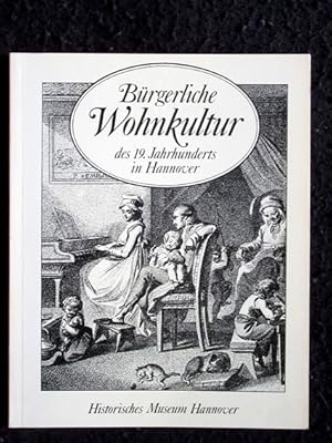 Bürgerliche Wohnkultur des 19. Jahrhunderts in Hannover. Begleitheft zur Ausstellung Alheidis von...