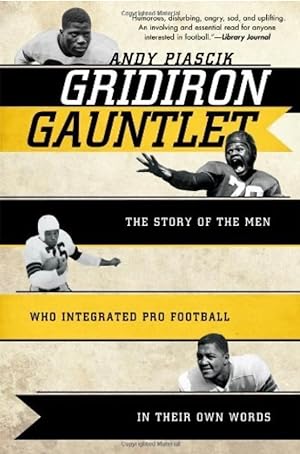 Gridiron Gauntlet: The Story of the Men Who Integrated Pro Football, In Their Own Words