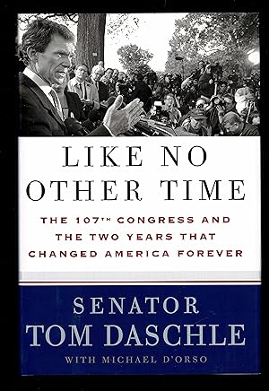 Like No Other Time: The 107Th Congress And The Two Years That Changed America Forever