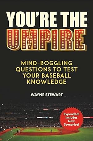 You're the Umpire: Mind-Boggling Questions to Test Your Baseball Knowledge