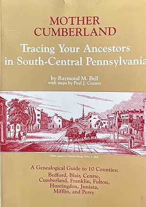 Mother Cumberland: Tracing Your Ancestors in South-Central Pennsylvania