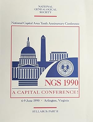 National Genealogical Society National Capital Area Tenth Anniversary Conference: NGS 1990 A Capi...