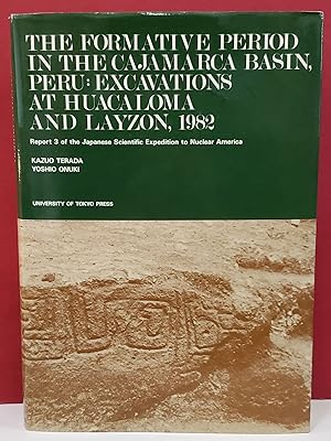 The Formative Period in the Cajamarca Basin, Peru: Excavations at Huacaloma and Layzon, 1982