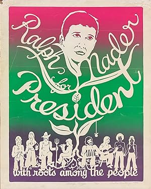 Ralph Nader for President, with roots among the people [screenprint poster]