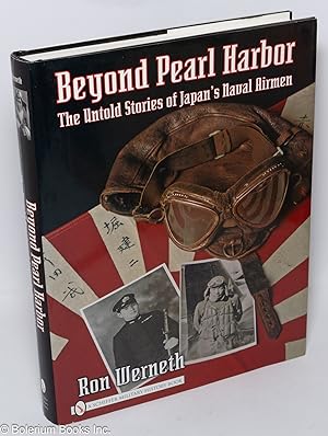 Beyond Pearl Harbor; The Untold Stories of Japan's Naval Airmen