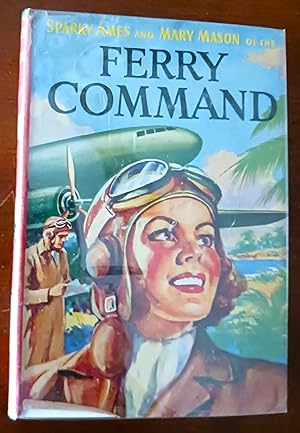 Sparky Ames and Mary Mason of the Ferry Command (Fighters for Freedom series)