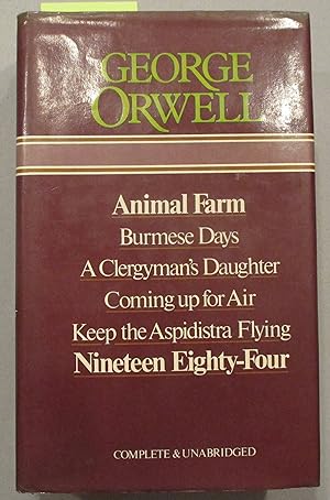 George Orwell: Animal Farm; Burmese Days; A Clergymen's Daughter; Coming Up for Air; Keep the Asp...