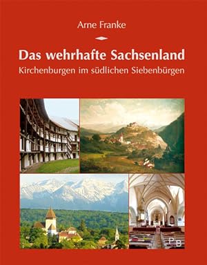 Das wehrhafte Sachsenland: Kirchenburgen im südlichen Siebenbürgen (Potsdamer Bibliothek östliche...