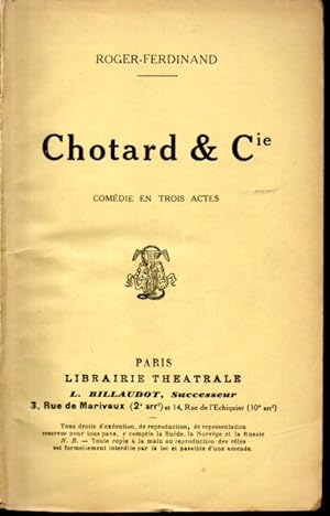Chotard &Cie. Comédie en trois actes.