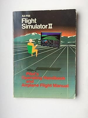 FLIGHT SIMULATOR II: Pilot's Operating Handbook and Airplan Flight Manual (AM-FS2)