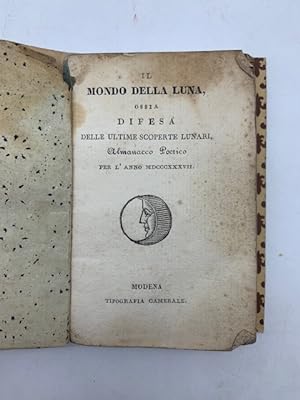 Il mondo della luna ossia difesa delle ultime scoperte lunari. Almanacco poetico per l'anno 1837