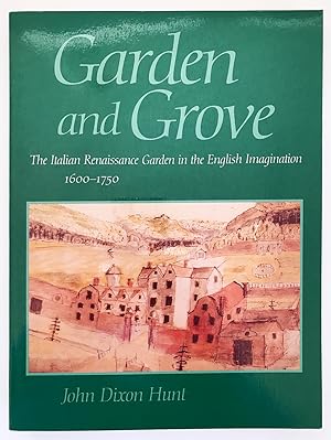 Garden and Grove: The Italian Renaissance garden in the English Imagination, 1600-1750