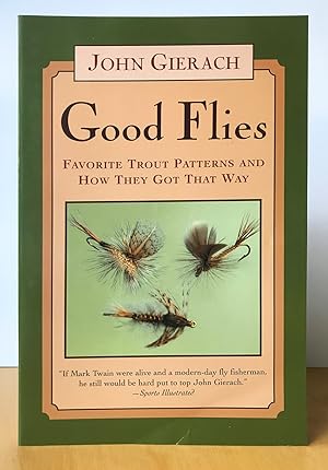 Good Flies: Favorite Trout Patterns and How They Got That Way