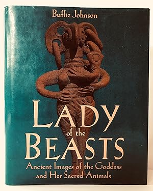 Lady of the Beasts: Ancient Images of the Goddess and Her Sacred Animals