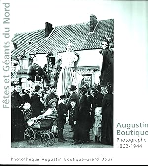 Fêtes et Géants du Nord. Augustin Boutique photographe. 1862 - 1944