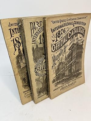 UNITED STATES CENTENNIAL COMMISSION INTERNATIONAL EXHIBITION 1876. OFFICIAL CATALOG. 3 VOLUMES - ...