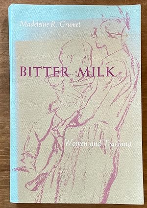 Bitter Milk: Women and Teaching