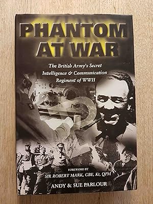 Phantom at War : The British Army's Secret Intelligence and Communication Regiment of WWII