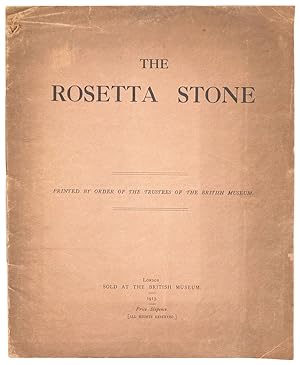 The Rosetta Stone: Printed by the Order of the Trustees of the British Museum