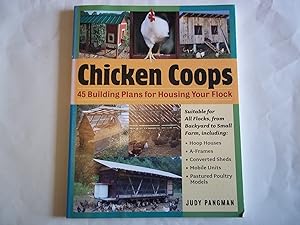 Chicken Coops: 45 Building Ideas for Housing Your Flock