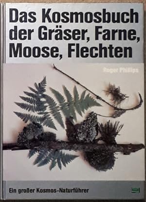 Das Kosmosbuch der Gräser, Farne, Moose, Flechten. Ein großer Kosmos - Naturführer.