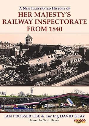 A New Illustrated History of Her Majesty's Railway Inspectorate From 1840