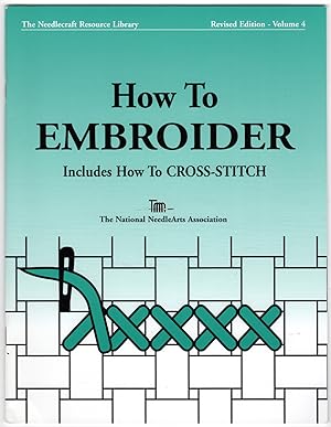 How to Embroider - Includes How To Cross-Stitch Volume 4 [The Needlecraft Resource Library]