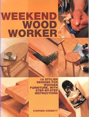 Weekend WoodWorker: 18 Stylish Designs for Wooden Furniture, with Step-by-Step Instructions
