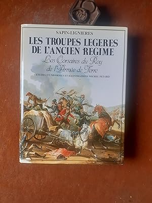 Les troupes légères de l'Ancien Régime - Les Corsaires du Roy de l'Armée de Terre. Etudes d'unifo...