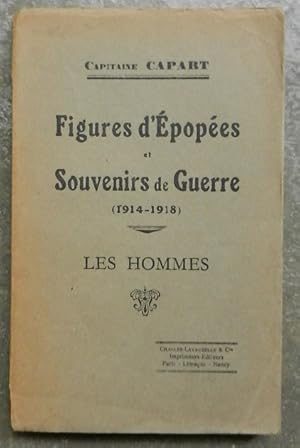 Figures d'Epopées et souvenirs de guerre (1914-1918). Les hommes.