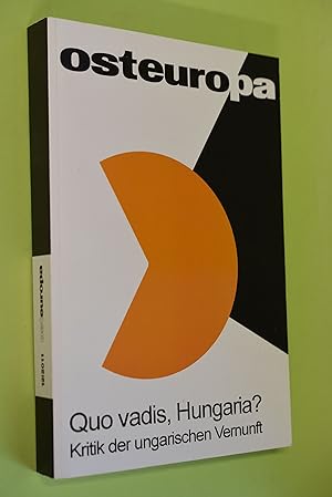 Quo vadis, Hungaria? : Kritik der ungarischen Vernunft. [Manfred Sapper ; Volker Weichsel (Hg.)] ...