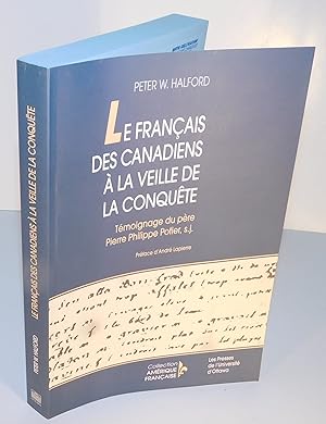 LE FRANÇAIS DES CANADIENS À LA VEILLE DE LA CONQUÊTE témoignage du père Pierre Philippe Potier