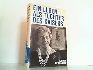 Ein Leben als Tochter des Kaisers. Von Viktoria Luise im Vorsatz selbst handschriftlich signiert !