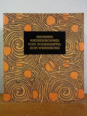 Richard Riemerschmid. Vom Jugendstil zum Werkbund. Werke und Dokumente