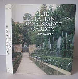 The Italian Renaissance Garden: From the Conventions of Planting Design and Ornament to the Grand...