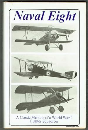Naval Eight: A History Of No. 8 Squadron R.N.A.S. - Afterwards No. 208 Squadron R.A.F. - From Its...