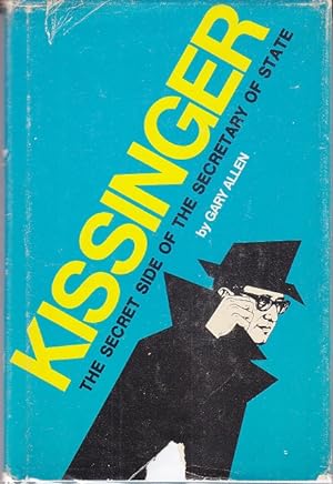 Kissinger: The Secret Side of the Secretary of State [1st Edition]