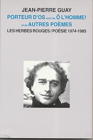 Porteur d'Os suivi de Ô l'Homme ! et de Autres poèmes. Poésie 1974-1985
