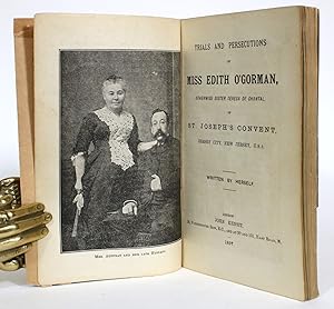 Trials and Tributions of Miss Edith O'Gorman, Otherwise Sister Teresa de Chantal of St. Joseph's ...