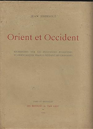 ORIENT et OCCIDENT - Recherches sur les influences Byzantines et Orientales en France pendant les...