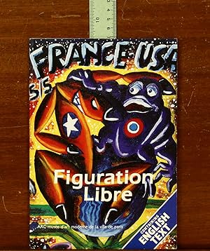 France-USA: Figuration Libre. Basquiat, Blanchard, Boisrond, Combas, Crash, Di Rosa, Haring, Jamm...
