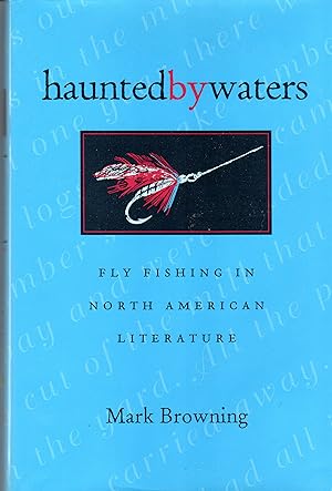 Haunted by Waters: Fly Fishing in the North American Literature (SIGNED)
